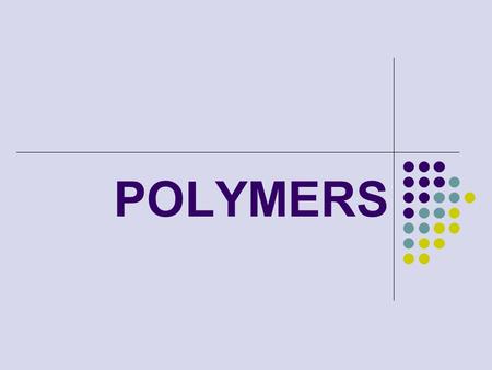 POLYMERS.
