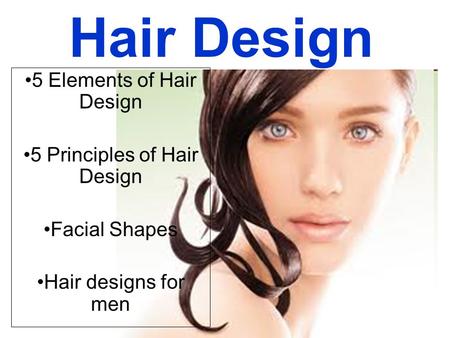 Hair Design 5 Elements of Hair Design 5 Principles of Hair Design