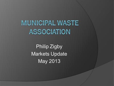 Philip Zigby Markets Update May 2013. The good, the bad, and the ugly.