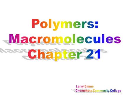 1. 2 What is a “mer”? –The terms polymer and monomer are part of our everyday speech. –Poly = manyMono = one –“Mer” is derived from the Greek meros, meaning.