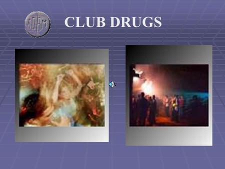 CLUB DRUGS. ECSTASY What is a rave?  The term “Rave refers to a party, that usually lasts all night long, which is open to the general public.  Loud,