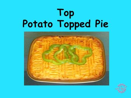 Top Potato Topped Pie. Ingredients for Cottage Pie: 2 sticks celery, 1 leek, 1 onion, 1 carrot, 25g frozen peas, 500g minced beef, 1 bay leaf, 1 x 5ml.