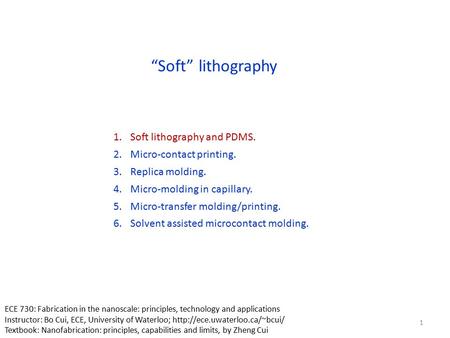 “Soft” lithography Soft lithography and PDMS. Micro-contact printing.