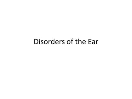 Disorders of the Ear.
