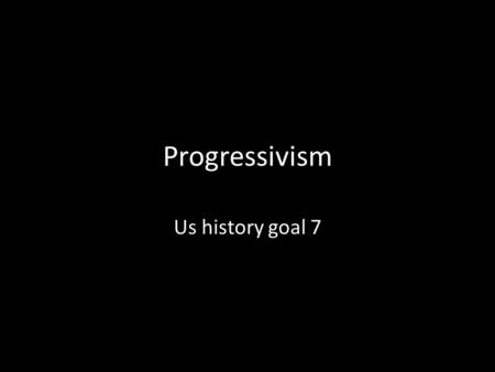 Progressivism Us history goal 7. MuckrackersMuckrackers TemperanceTemperance SuffragettesSuffragettes PopulistsPopulists MidclassWomenMidclassWomen LaborUnionsLaborUnions.
