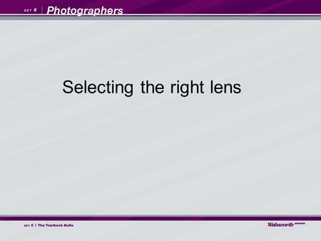 Selecting the right lens. They come in wide angle, telephoto and zoom. They offer a variety of apertures and handy features. They are also the key to.