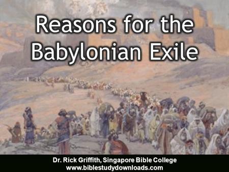 Dr. Rick Griffith, Singapore Bible College www.biblestudydownloads.com.