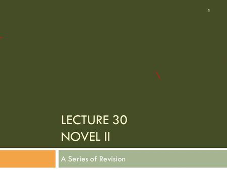 Lecture 30 NOVEL II A Series of Revision.