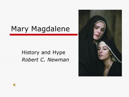 Mary Magdalene History and Hype Robert C. Newman.