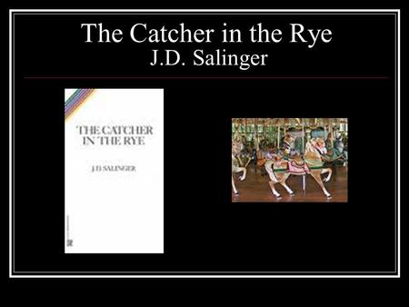 The Catcher in the Rye J.D. Salinger. Character List Holden Caulfield - The protagonist and narrator of the novel, Holden is a sixteen-year-old junior.