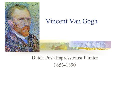 Vincent Van Gogh Dutch Post-Impressionist Painter 1853-1890.
