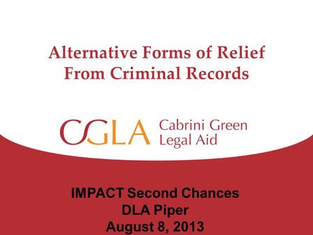 Alternative Forms of Relief From Criminal Records IMPACT Second Chances DLA Piper August 8, 2013.