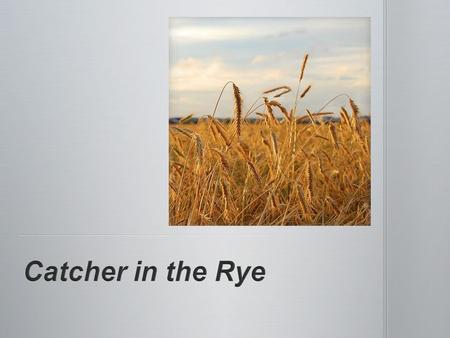 Catcher in the Rye.