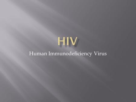 Human Immunodeficiency Virus.  1) Abstain from sex.  2) If not a virgin - change your behavior and be tested.  3) Have a monogamous marriage.  4)