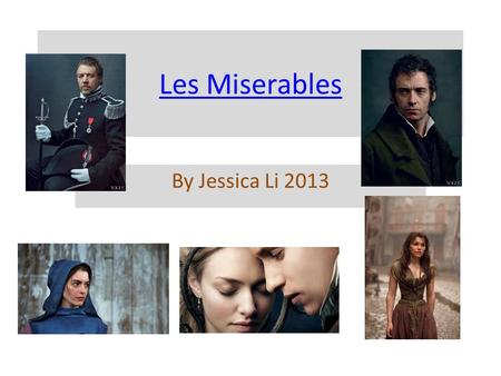Les Miserables By Jessica Li 2013. Jean Valjean ♦ an ex-convict ♦ He committed the crime of theft for stealing a loaf of bread to feed his starving family.