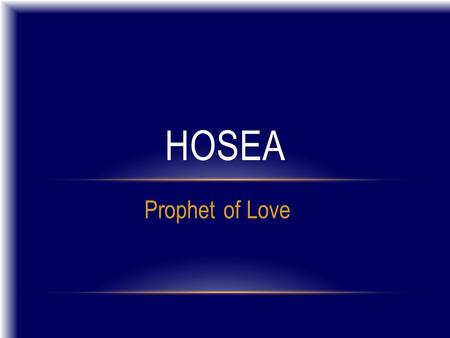 Prophet of Love HOSEA. OVERVIEW Prophet to northern kingdom – occasional ref to Judah Israel at its most powerful – during its last 40 years Contemporary.