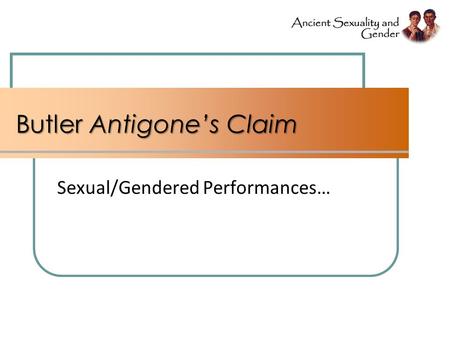 Butler Antigone’s Claim Sexual/Gendered Performances…