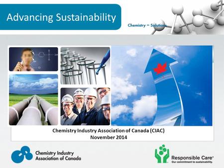 Advancing Sustainability Chemistry Industry Association of Canada (CIAC) November 2014.