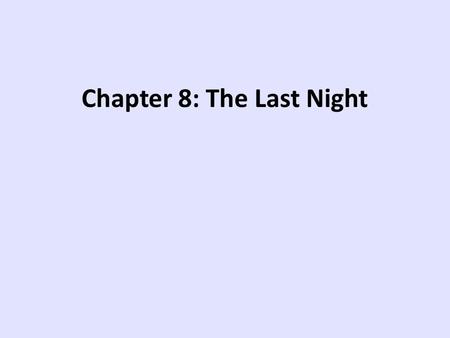 Chapter 8: The Last Night