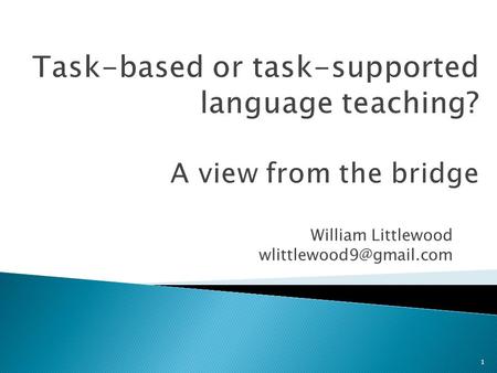 Task-based or task-supported language teaching? A view from the bridge