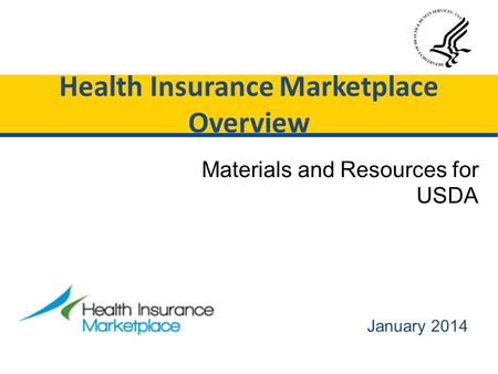 January 2014 Materials and Resources for USDA Health Insurance Marketplace Overview.