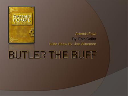 Artemis Fowl By: Eoin Colfer Slide Show By: Joe Wineman