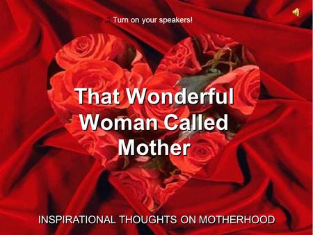 That Wonderful Woman Called Mother That Wonderful Woman Called Mother INSPIRATIONAL THOUGHTS ON MOTHERHOOD INSPIRATIONAL THOUGHTS ON MOTHERHOOD ♫ Turn.