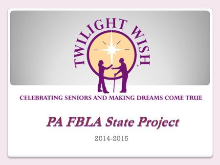 PA FBLA State Project 2014-2015. Founded in 2003 in Bucks County, PA, Twilight Wish Foundation is a national nonprofit organization that grants wishes.