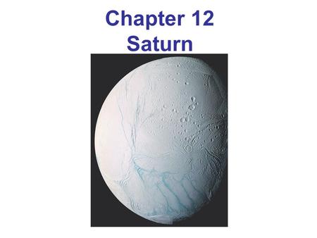 Chapter 12 Saturn Chapter 12 opener. The number of known moons in the solar system increased rapidly during the late 1990s. Better telescopes enabled astronomers.