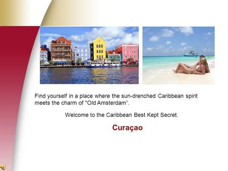 Find yourself in a place where the sun-drenched Caribbean spirit meets the charm of Old Amsterdam”. Welcome to the Caribbean Best Kept Secret. Curaçao.
