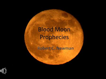 Blood Moon Prophecies Robert C. Newman. The Blood Moon Prophecies Recent excitement concerning “end of the age” predictions involving “blood moons” These.
