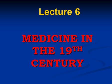 MEDICINE IN THE 19 TH CENTURY Lecture 6. Lecture Plan 1.Development of Physiology. 2.Verification of the germ theory. 3.Discoveries in clinical medicine.
