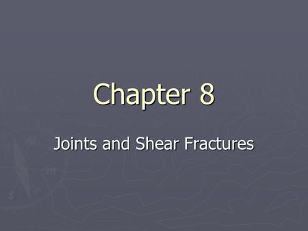 Joints and Shear Fractures