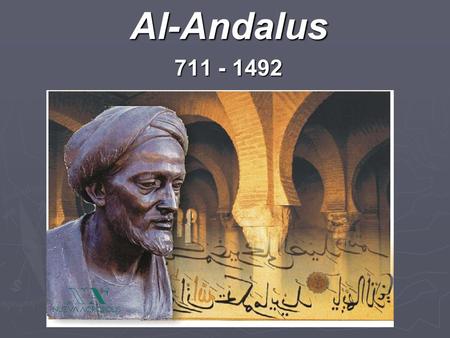 1Al-Andalus 711 - 1492. 2 The Arab Invasion and Cultural Legacy - Decisive battle: Guadalete in 711 AD – crossed the straits and into Spain, defeated.