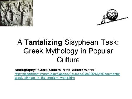A Tantalizing Sisyphean Task: Greek Mythology in Popular Culture Bibliography: “Greek Sinners in the Modern World”