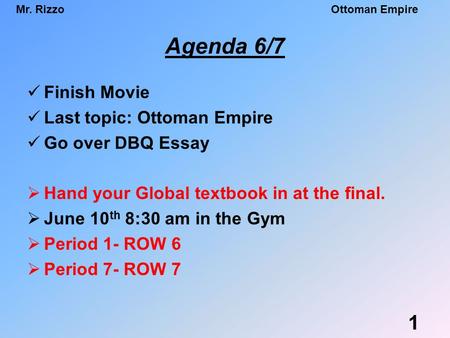 Agenda 6/7 Finish Movie Last topic: Ottoman Empire Go over DBQ Essay