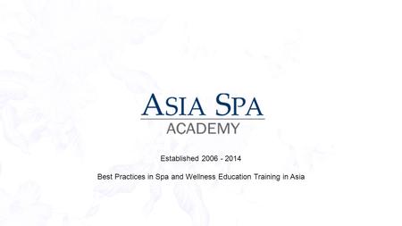 Established 2006 - 2014 Best Practices in Spa and Wellness Education Training in Asia.