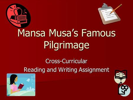 Mansa Musa’s Famous Pilgrimage Cross-Curricular Reading and Writing Assignment.