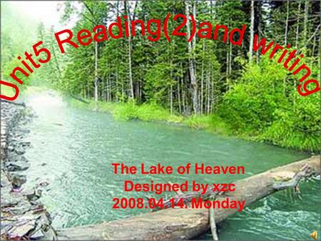 The Lake of Heaven Designed by xzc 2008.04.14. Monday.