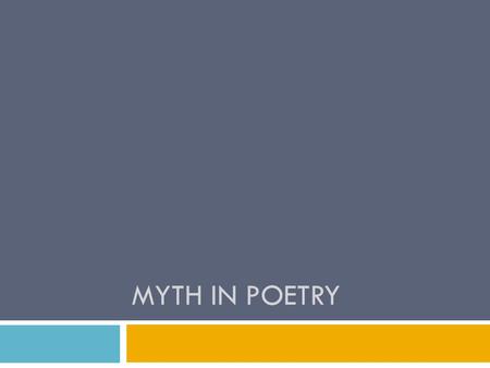 MYTH IN POETRY. Myths: Systems of Symbolic Allusion  Mythology = stories and beliefs of a society Greek, Roman, Norse, Native American, others  Mythological.