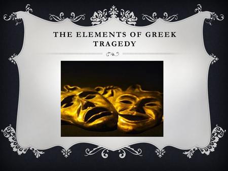 The Elements of greek Tragedy