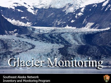 Southeast Alaska Network Inventory and Monitoring Program Glacier Monitoring.