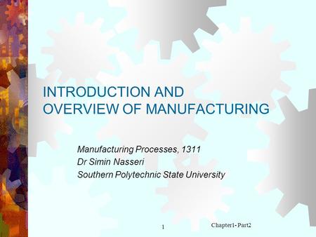INTRODUCTION AND OVERVIEW OF MANUFACTURING