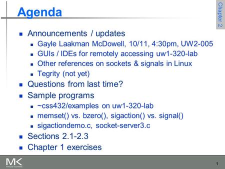 1 Chapter 2 Agenda Announcements / updates Gayle Laakman McDowell, 10/11, 4:30pm, UW2-005 GUIs / IDEs for remotely accessing uw1-320-lab Other references.