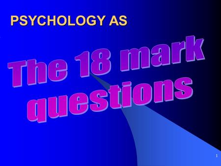 1 PSYCHOLOGY AS. 2 Why are they so IMPORTANT?  Key question  18/30 marks  Pass & fail  A or E  Happiness or despair  Life or death.