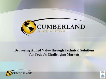 Delivering Added Value through Technical Solutions for Today’s Challenging Markets.