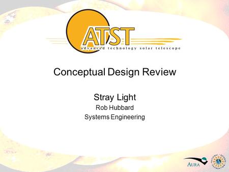 Conceptual Design Review Stray Light Rob Hubbard Systems Engineering.