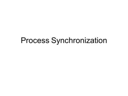 Process Synchronization. Module 6: Process Synchronization Background The Critical-Section Problem Peterson’s Solution Synchronization Hardware Semaphores.