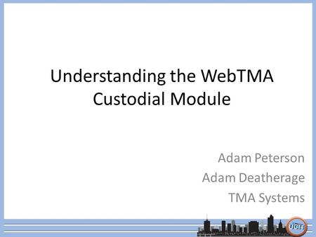 Understanding the WebTMA Custodial Module