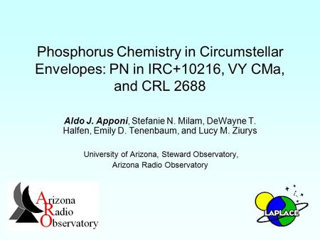 Phosphorus Chemistry in Circumstellar Envelopes: PN in IRC+10216, VY CMa, and CRL 2688 Aldo J. Apponi, Stefanie N. Milam, DeWayne T. Halfen, Emily D. Tenenbaum,